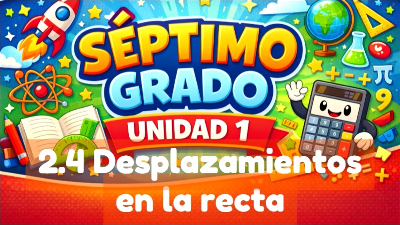 2.4 Desplazamientos en la recta  || UNIDAD 1 || SEPTIMO GRADO