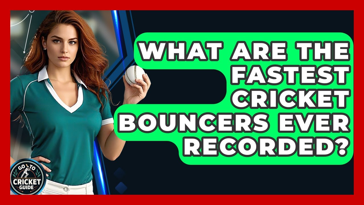 What Are The Fastest Cricket Bouncers Ever Recorded? - Go-To Cricket Guide