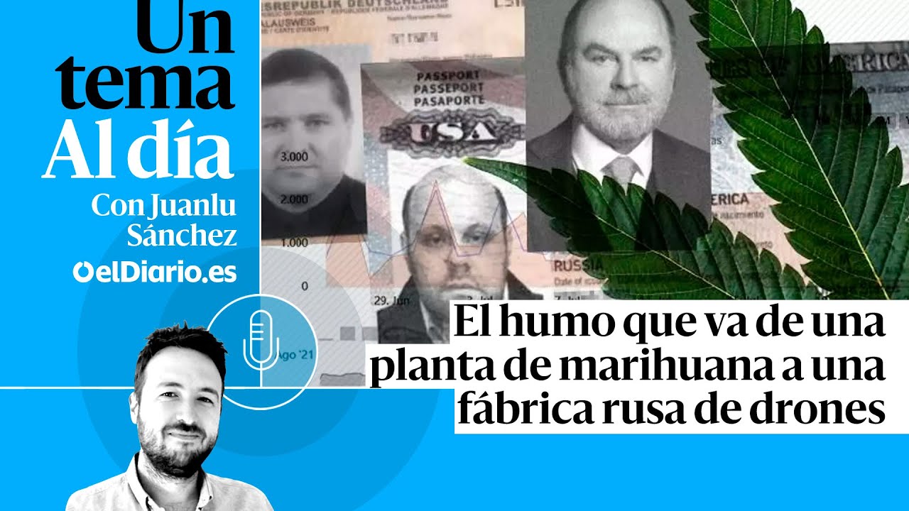 🎙 PODCAST | El humo que va de una planta de marihuana a una fábrica rusa de drones · UN TEMA AL DÍA