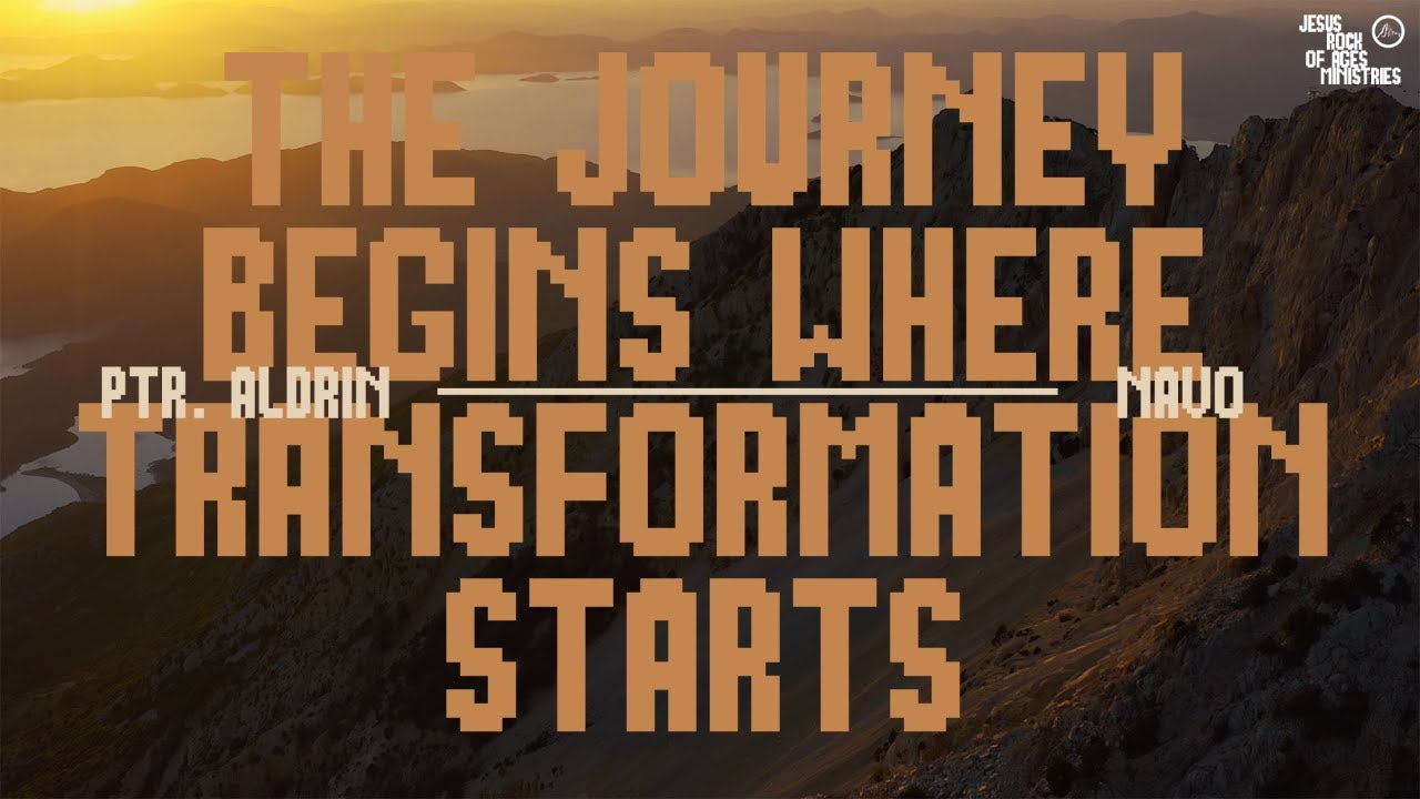The Journey Begins Where Transformation Starts | Ptr. Aldrin Navo