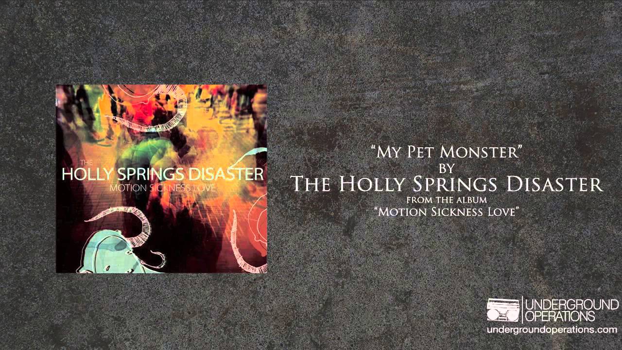The Holly Springs Disaster - My Pet Monster