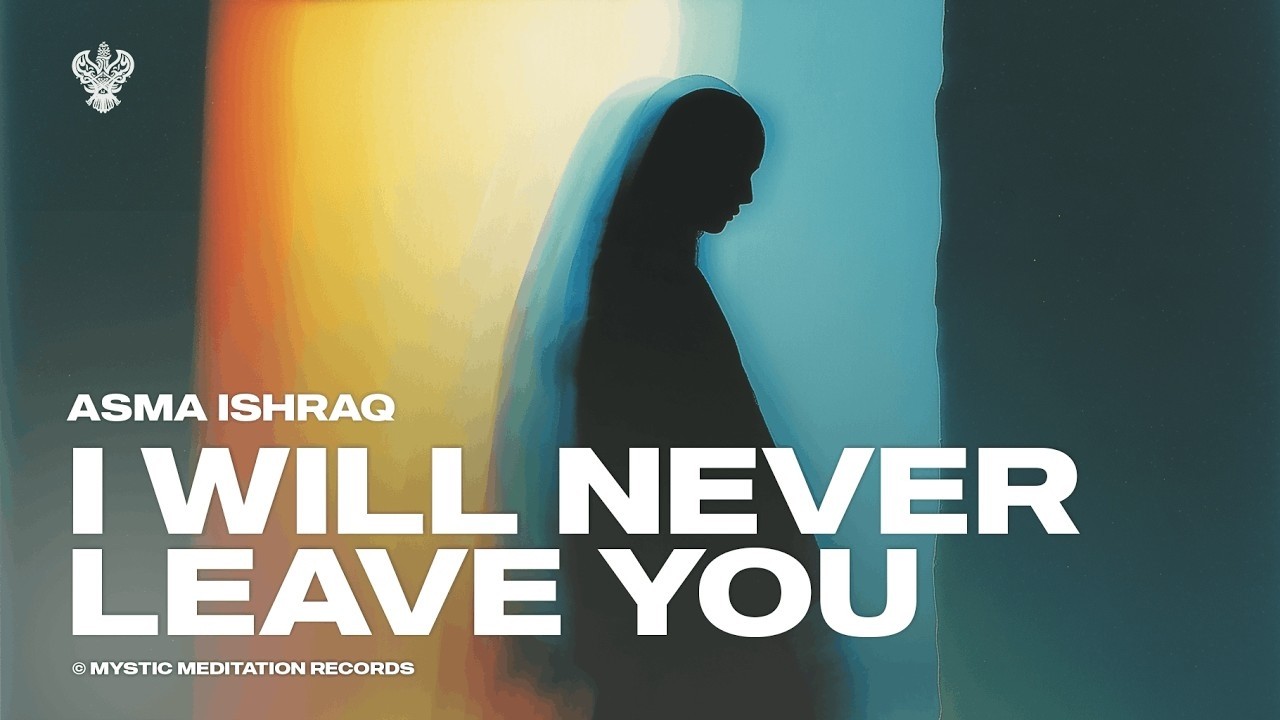 I will never leave you - Asma Ishraq | 2026 New Urdu Nasheed | Mystic Meditation Records