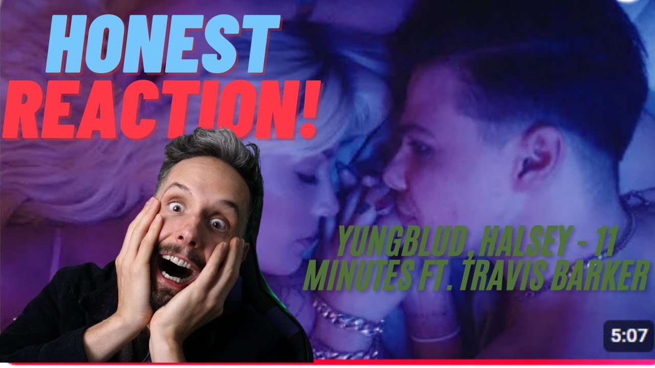 First time hearing | YUNGBLUD, Halsey   11 Minutes Official Video ft Travis Barker