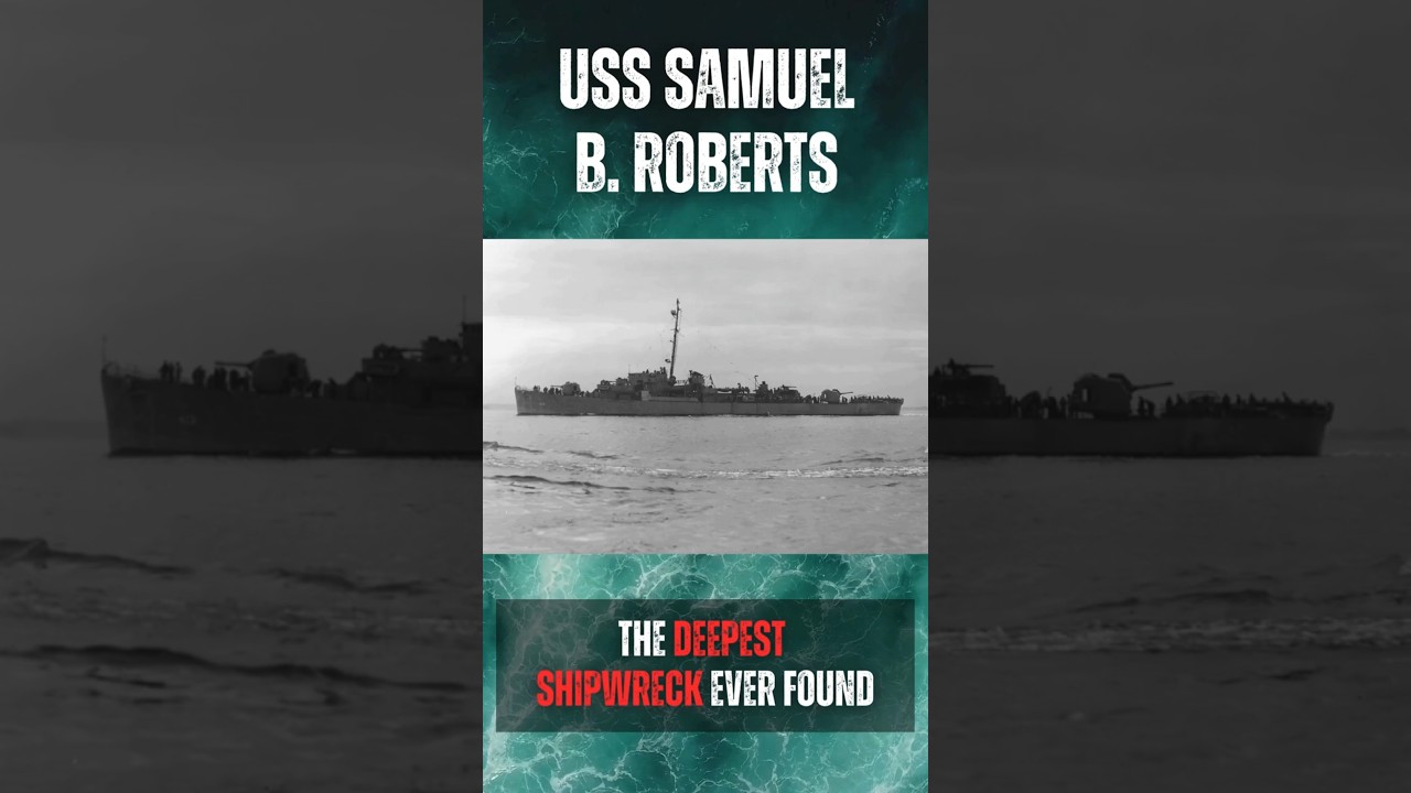 USS Samuel B. Roberts: The Deepest Shipwreck Ever Found