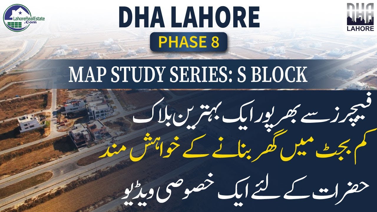 DHA Lahore Phase 8 S Block: Map Study Series | Prices & Construction Overview | June 2023
