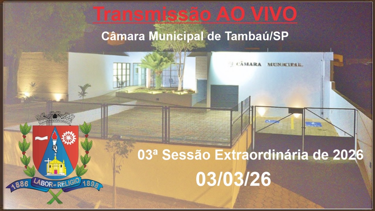 03ª Sessão Extraordinária de 2026 - 03/03/26 - Câmara Municipal de Tambaú/SP