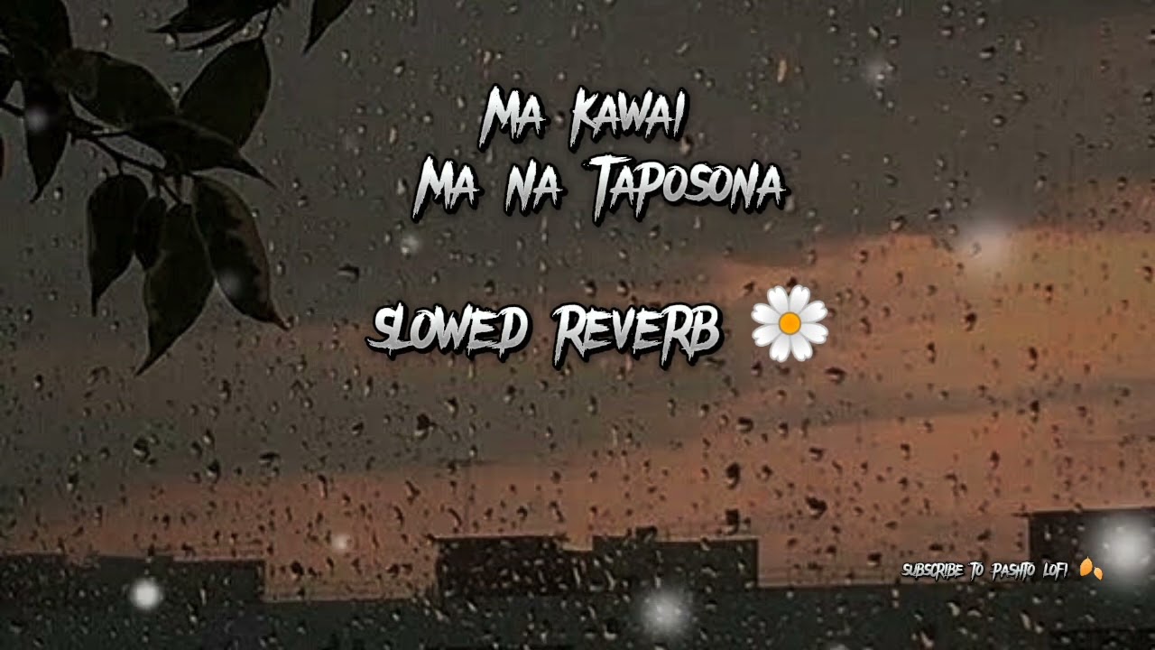 Ma kawai mana Taposona na kom yari na pa yaari poye ga mayana | best song | pashto slowed and reverb