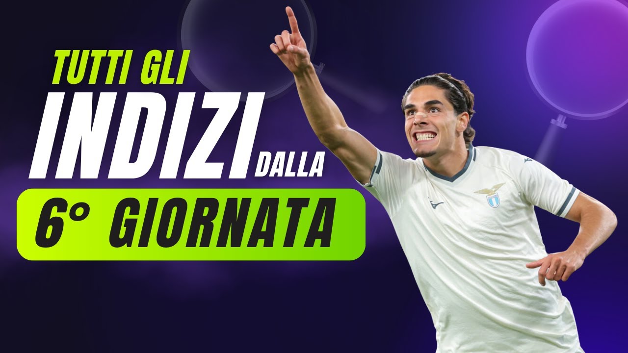 TUTTI GLI INDIZI dalla 6^ Giornata Serie A | Consigli Fantacalcio 2025/26