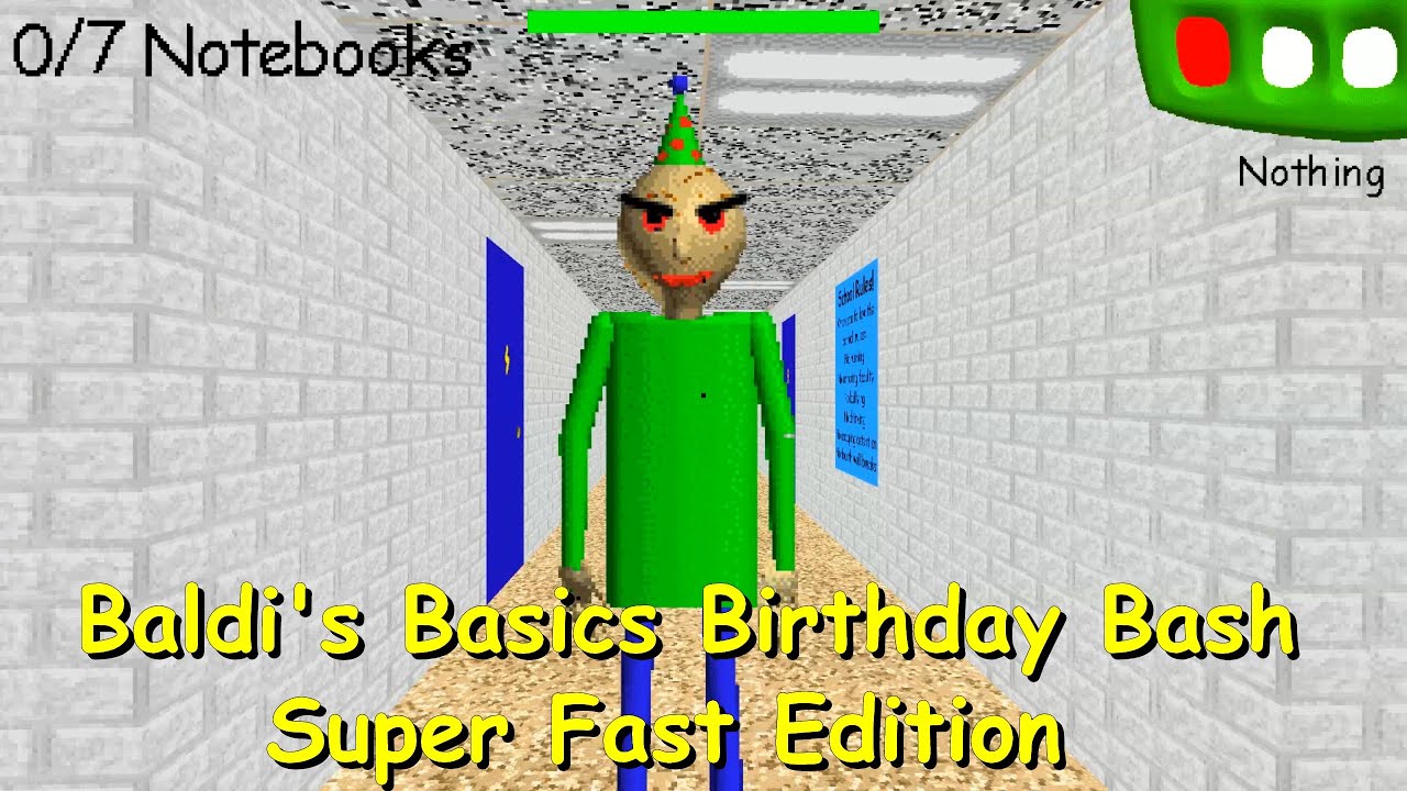 Baldi's Basics Birthday Bash Super Fast Edition - Baldi's Basics Mod