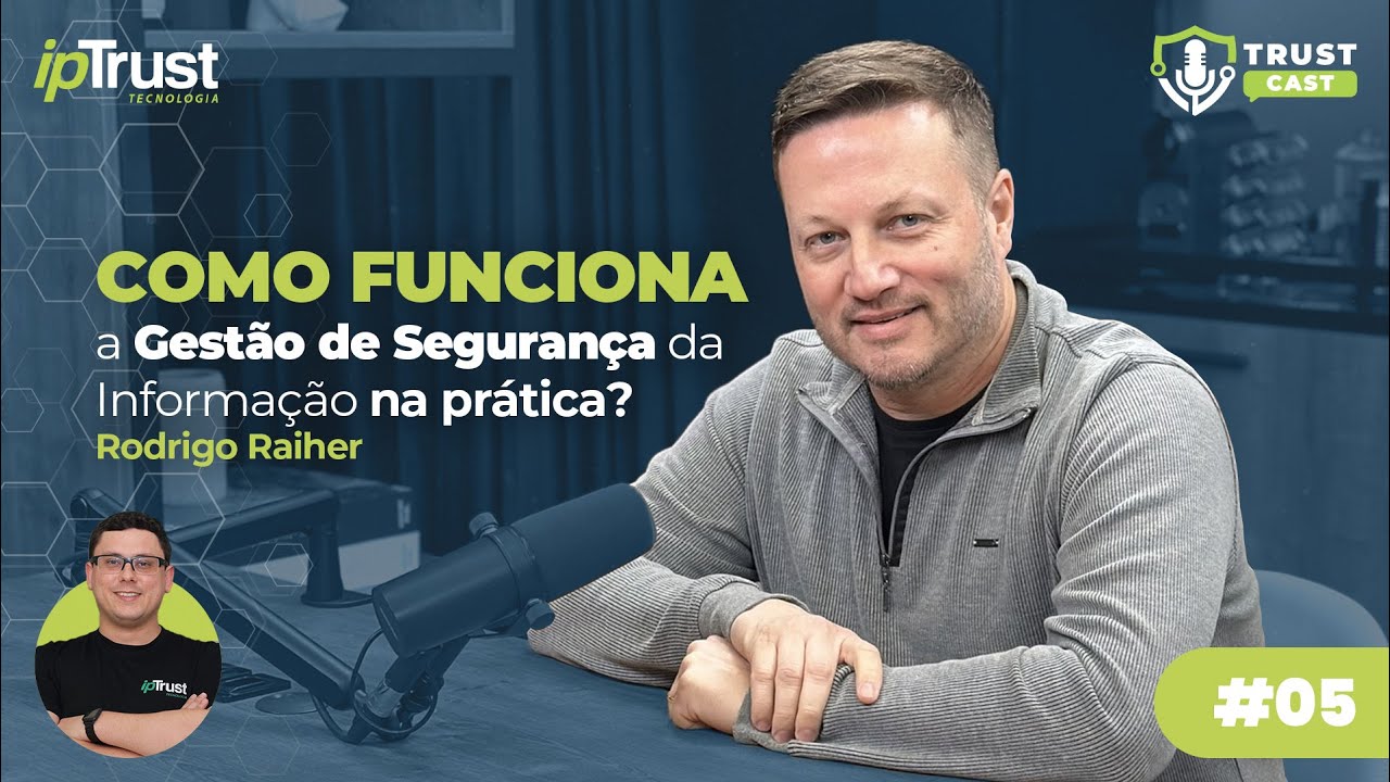 Como funciona a Gestão de Segurança da Informação na prática ? - TrustCast #05