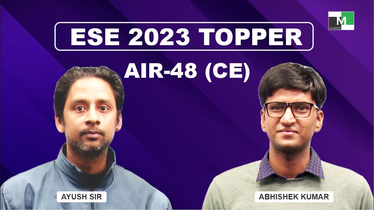 ESE 2023 Topper | Abhishek Kumar | AIR - 48 (CE) | IES Master Student