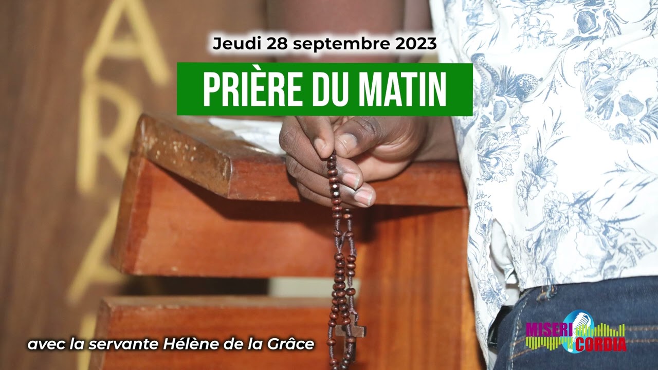 Prière du matin du jeudi 28 septembre 2023 avec la servante Hélène de la Grâce