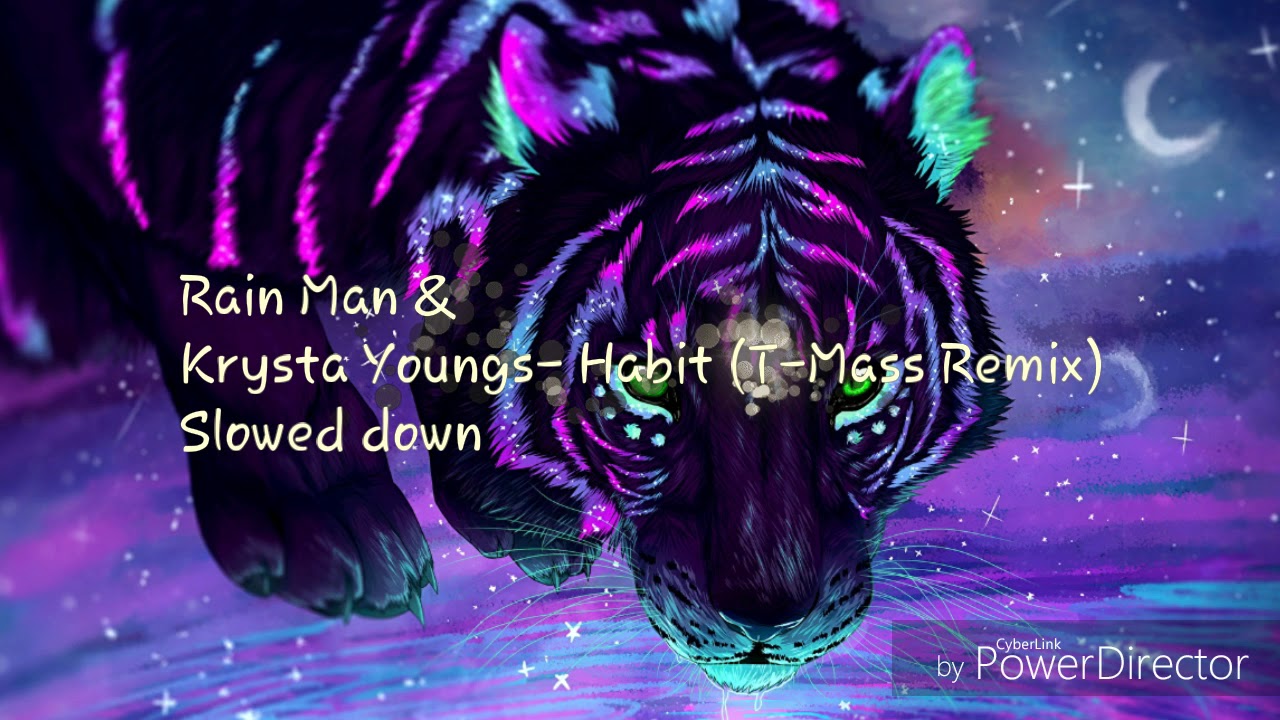 Rain Man & Krysta Youngs- Habit (T-Mass Remix) (Slowed down) (Full ver)