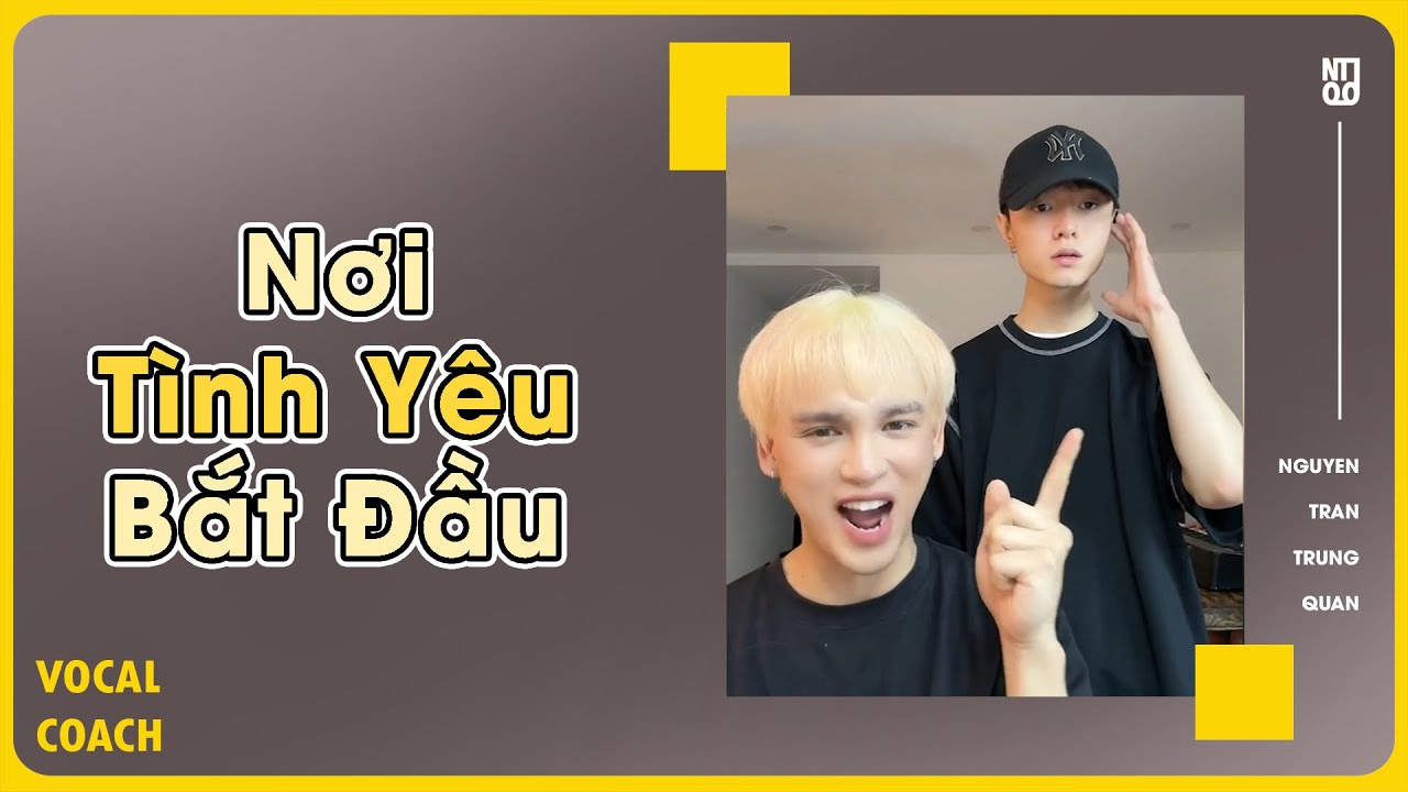 NƠI T&Igrave;NH Y&Ecirc;U BẮT ĐẦU | Nguyễn Trần Trung Qu&acirc;n - Vocal Coach