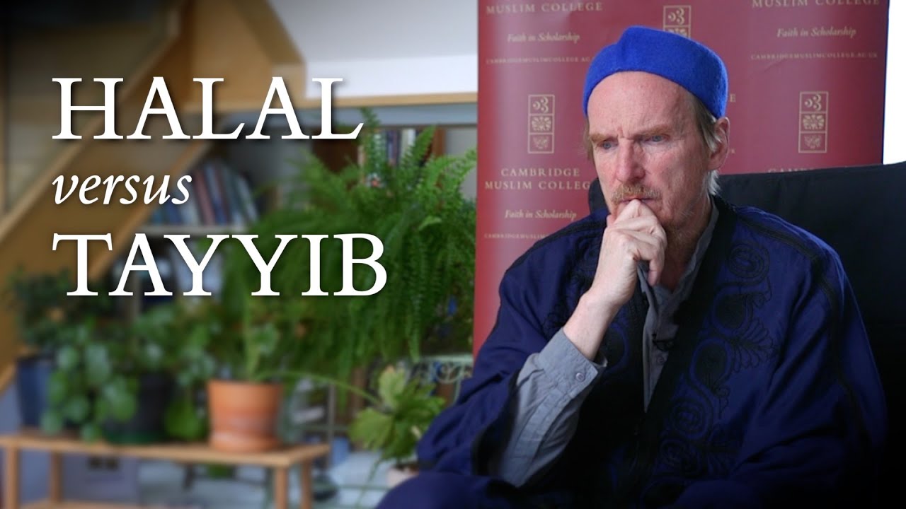 Halal versus Tayyib – Abdal Hakim Murad: Ramadan Moments 1