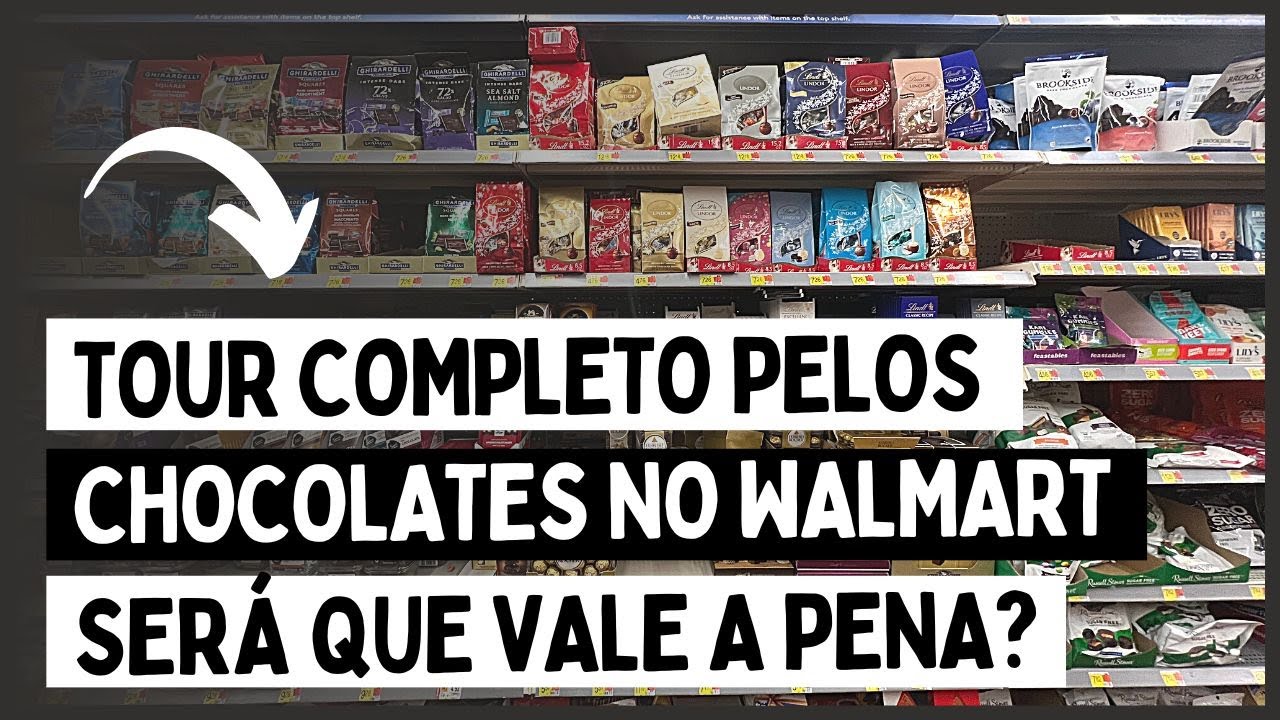 TOUR COMPLETO PELOS CHOCOLATES NO WALMART