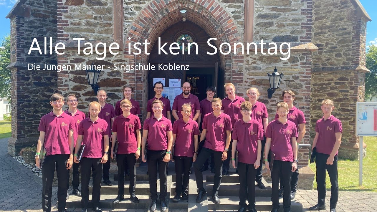 Alle Tage ist kein Sonntag | Die Jungen Männer - Singschule Koblenz