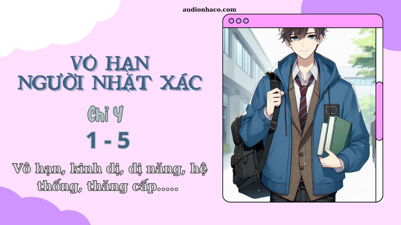 (Chương 1- 5) Vô Hạn Người Nhặt Xác (Audio Đam mỹ)