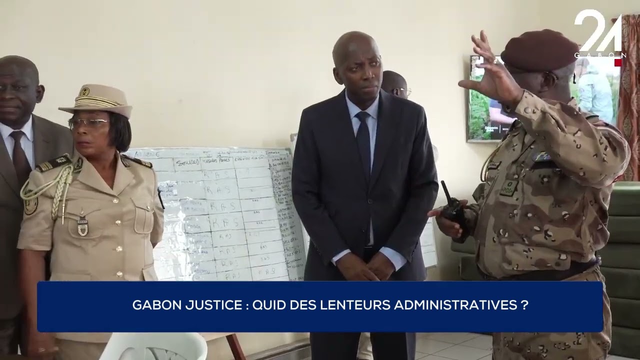 GABON JUSTICE : QUID DES LENTEURS ADMINISTRATIVES ?