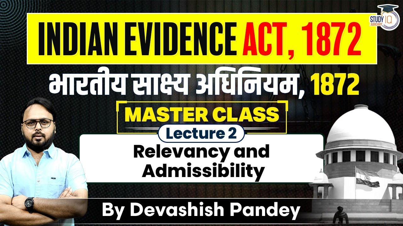 Indian Evidence Act, 1872 Master Class: Lecture 2 | Judiciary Exams | StudyIQ