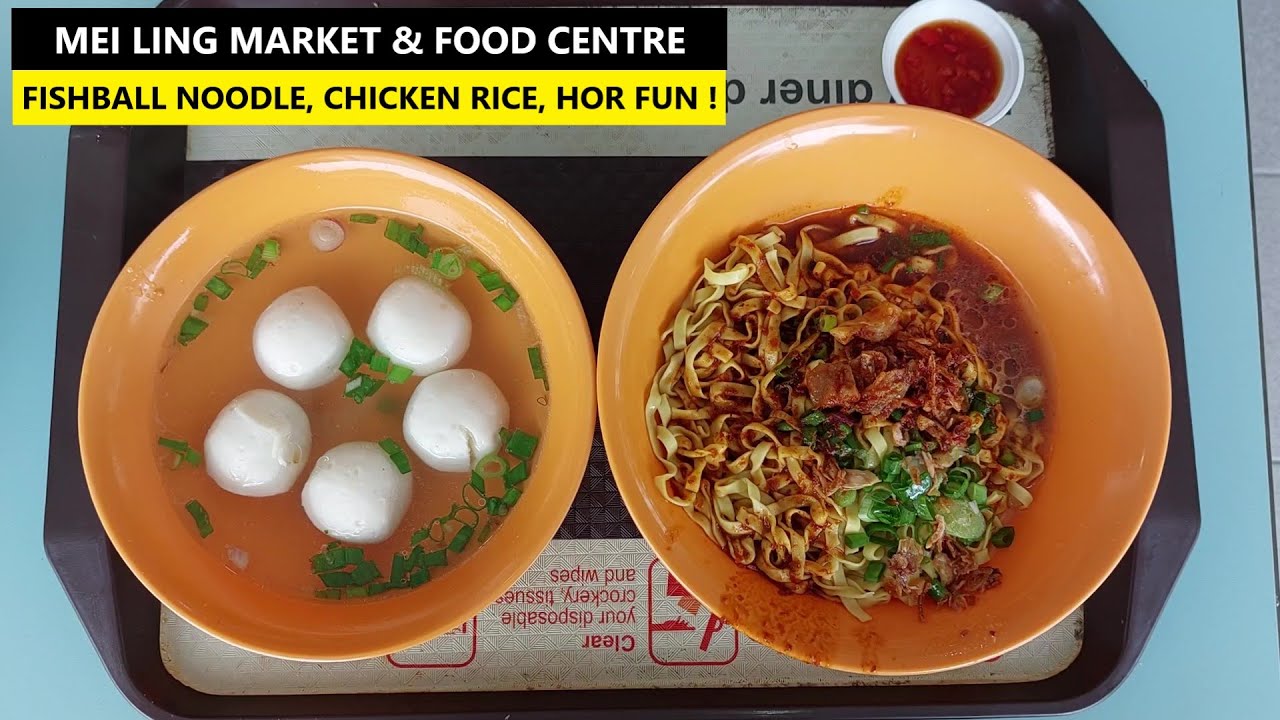 Mei Ling Market & Food Centre | Popular Fishball Noodle, Chicken Rice, Hor Fun ! | Hawker Eats
