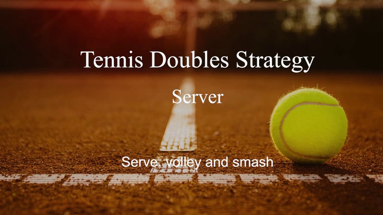 Doubles Strategy: Server #1 (Serve, volley and smash)