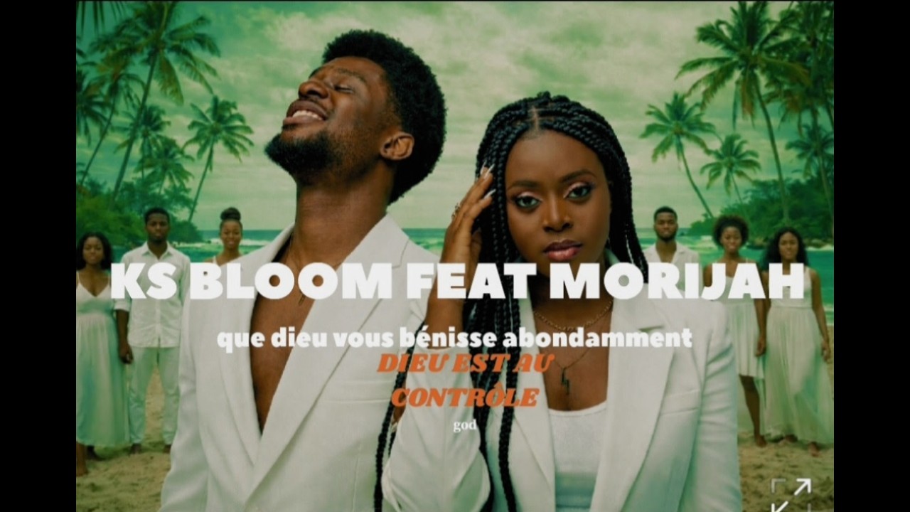 Ks bloom ft morijah_dieu est au contr&ocirc;le ( musique vid&eacute;o)