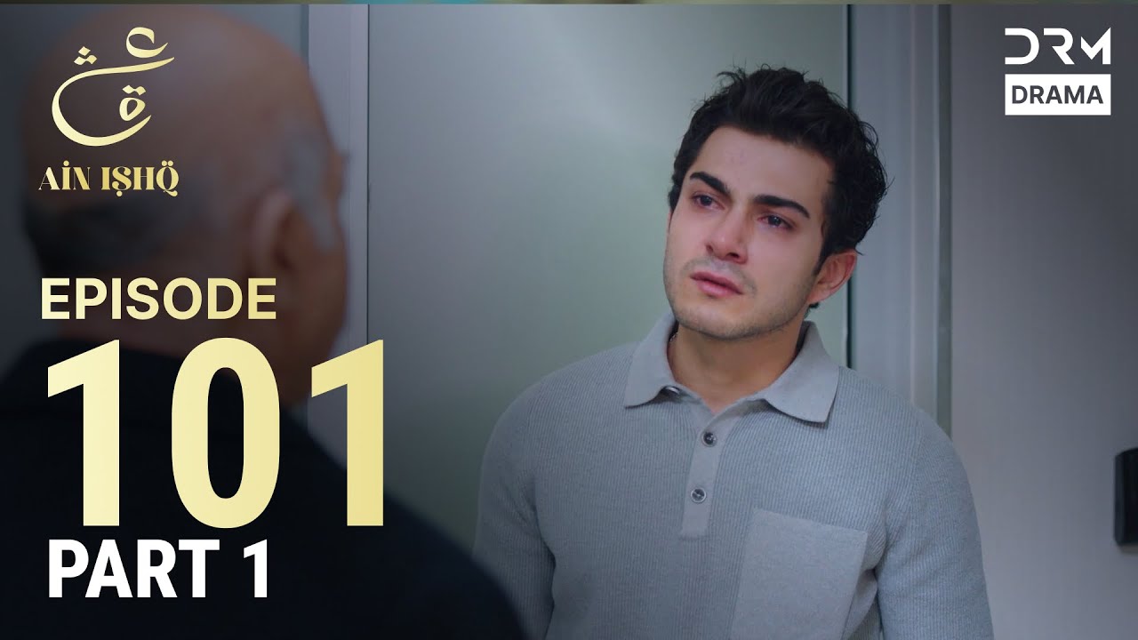 Turkish Drama in Urdu | Ain Ishq | Episode 101 - Part 1 | One Love | UD1O