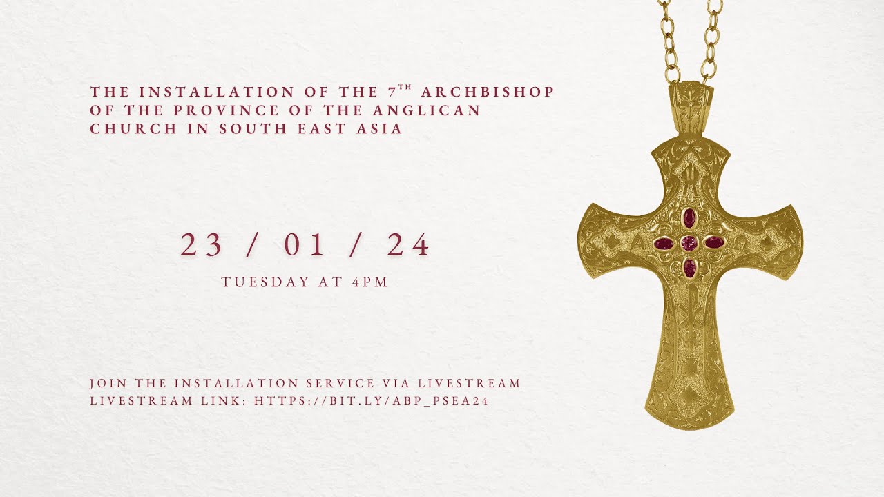 The Installation of the 7th Archbishop of the Anglican Church in South East Asia