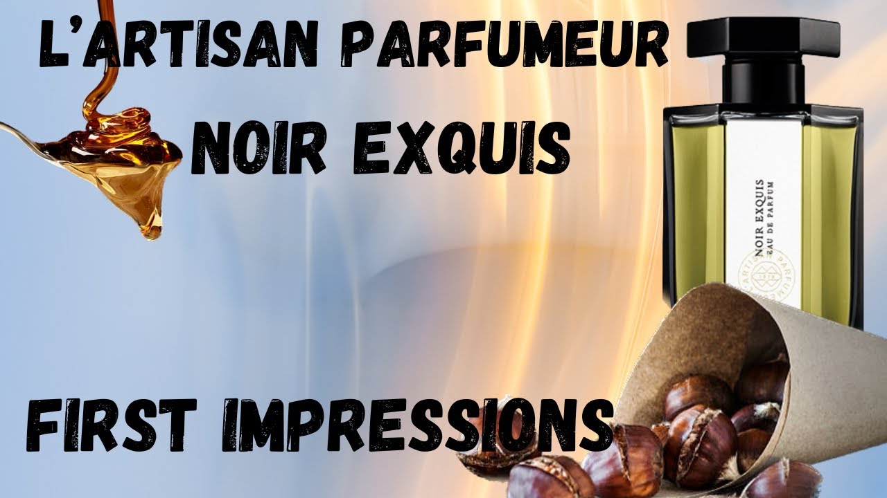 Noir exquis l’Artisan parfumeur first impressions