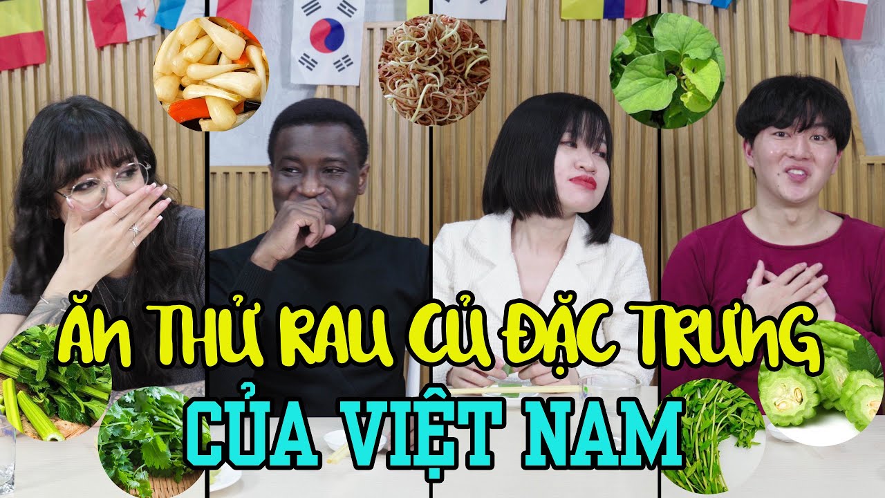 Người nước ngoài ăn thử rau củ đặc trưng của Việt Nam | HÀNG XÓM TÂY