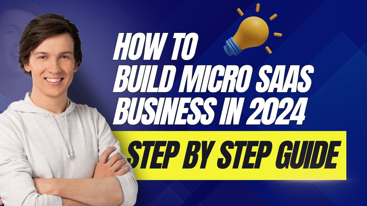 Build Micro SaaS Business in 2024 with this Step-by-Step Guide