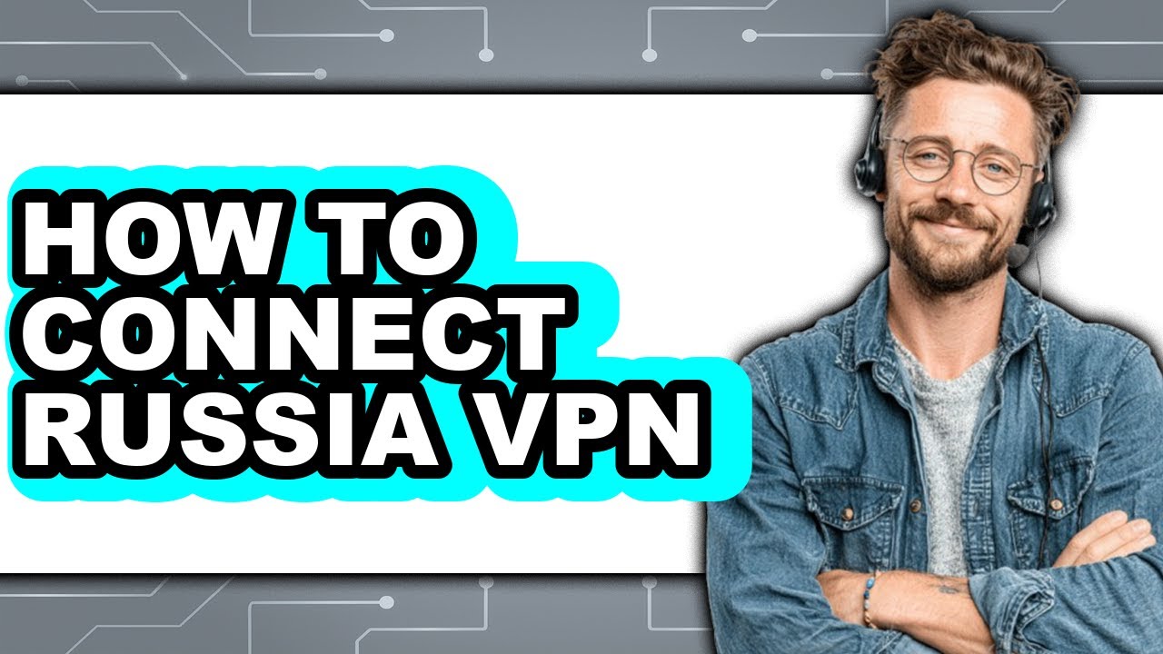 How to Connect Russia Vpn (easy Method)