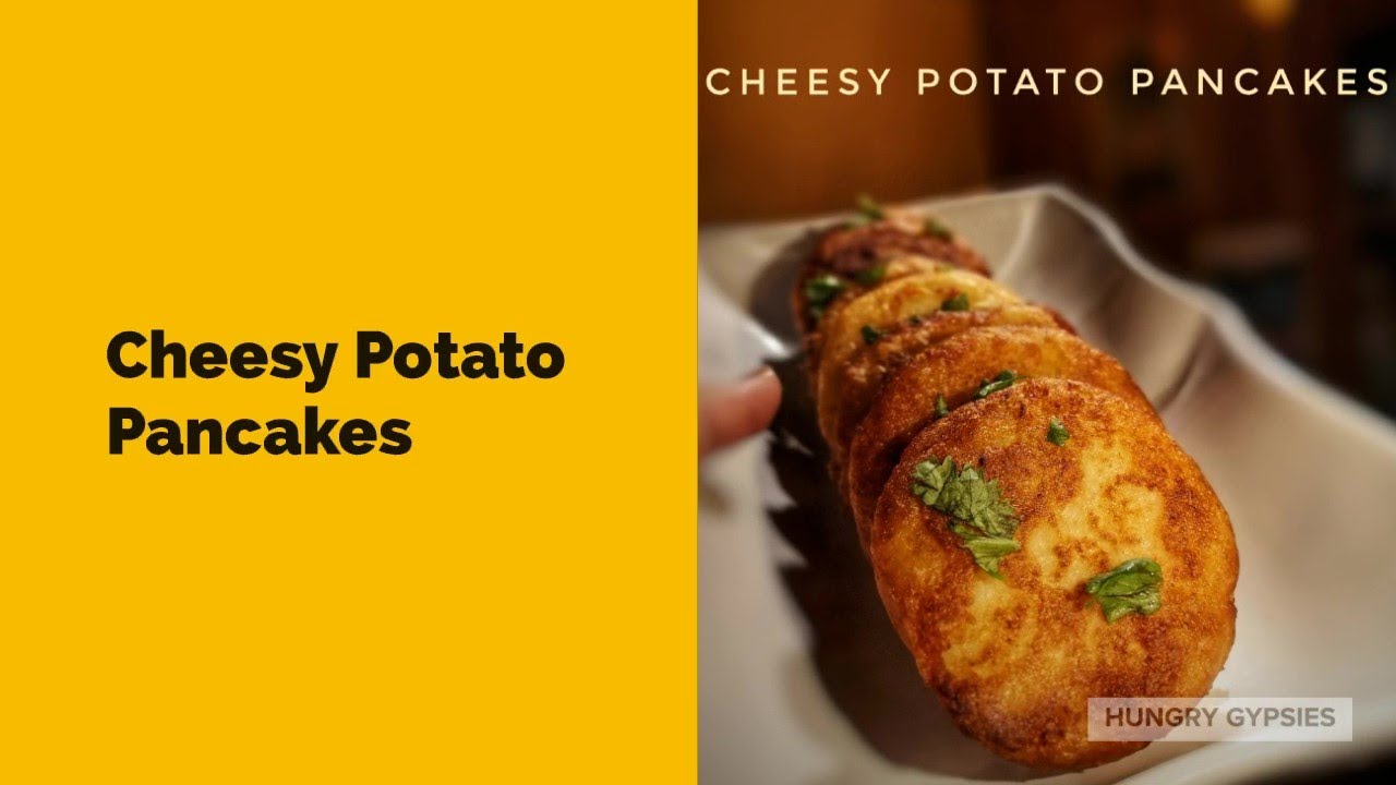 How to make easy  Cheesy Potato Pancakes || The Hungry Gypsies
