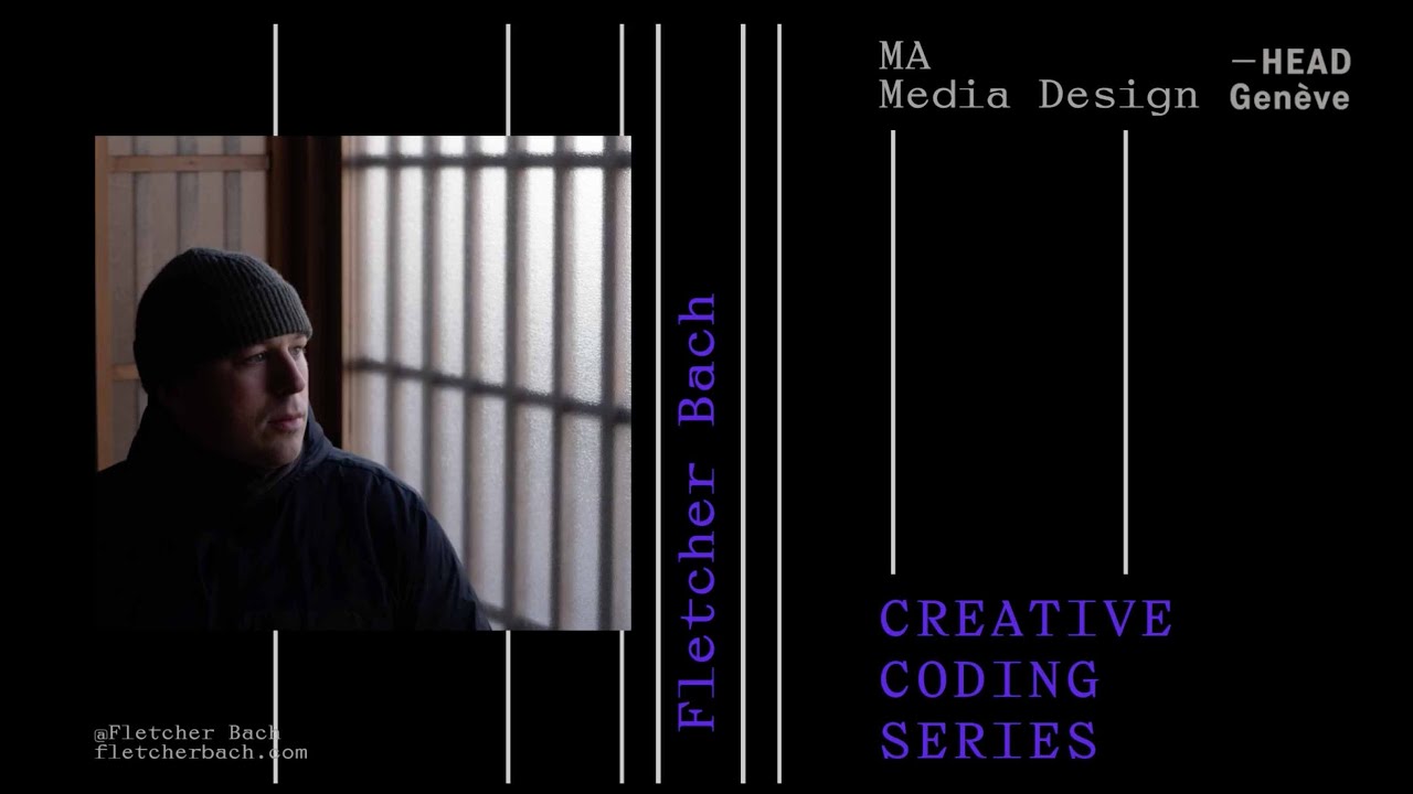 Fletcher Bach Creative Coding Series 2023 - 2024 | Master Media Design