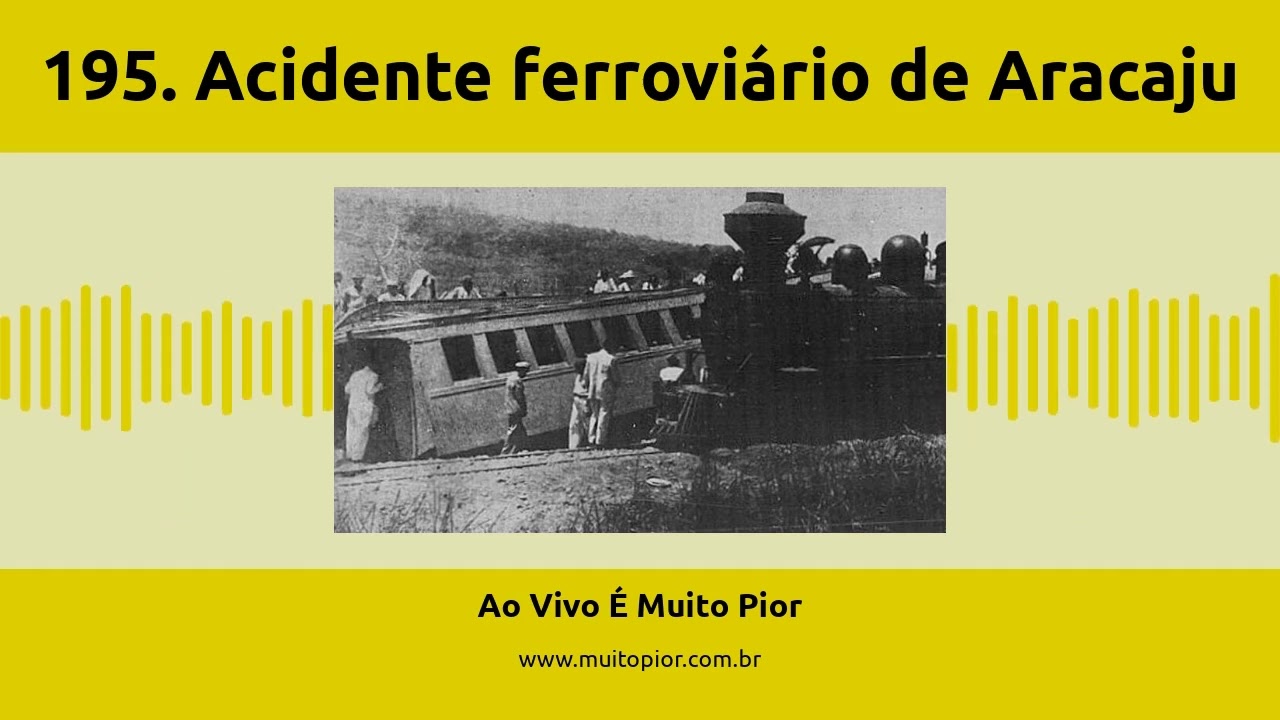 195.  Acidente ferroviário de Aracaju