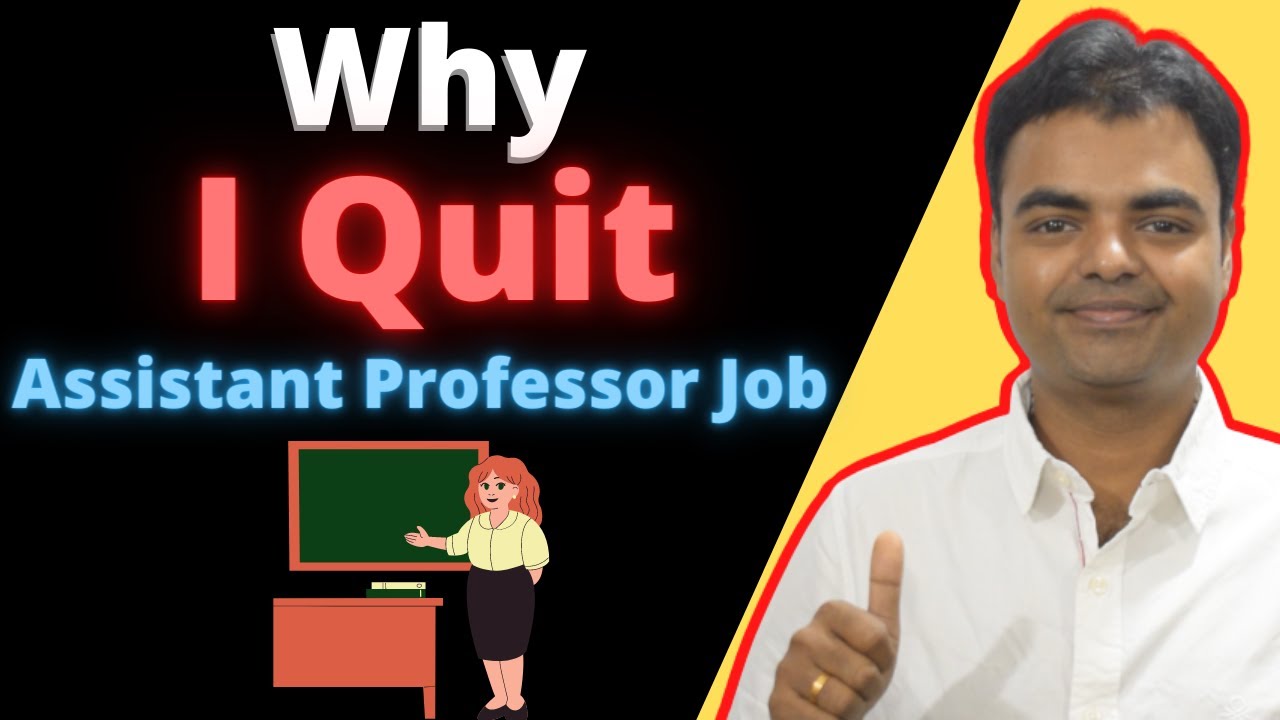 Why I Left Assistant Professor Job in Engineering College, Before Quitting Job, Reality of Assistant