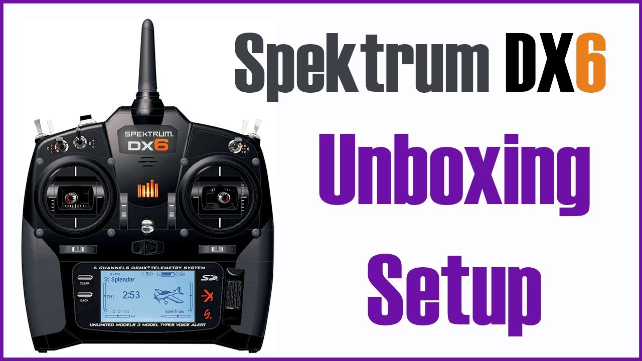 Spektrum DX6 Gen 3 Unboxing and Setup