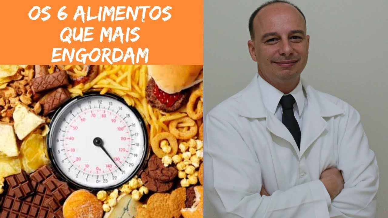Os 6 Alimentos Que Mais Engordam Você ‖ Dr. Moacir Rosa