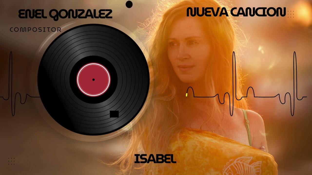 “Isabel, canción nacida del alma…”Autor: Enel González