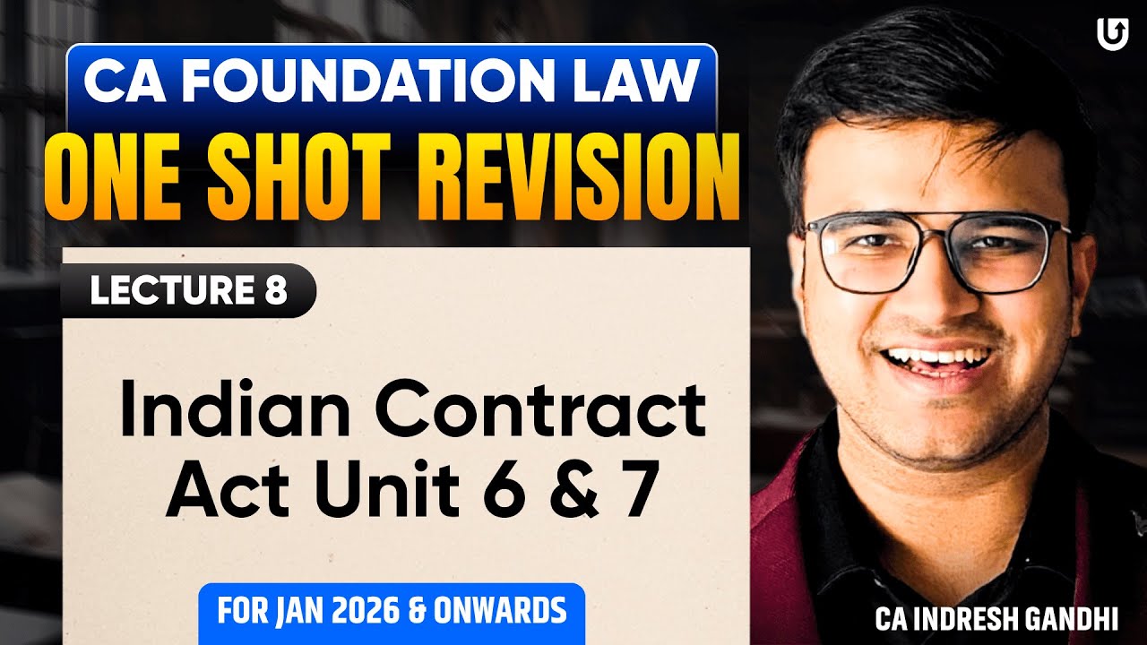 Indian Contract Act Unit 6 & 7 One shot Revision | CA Foundation law | ICAI CA | Jan 26 Exams