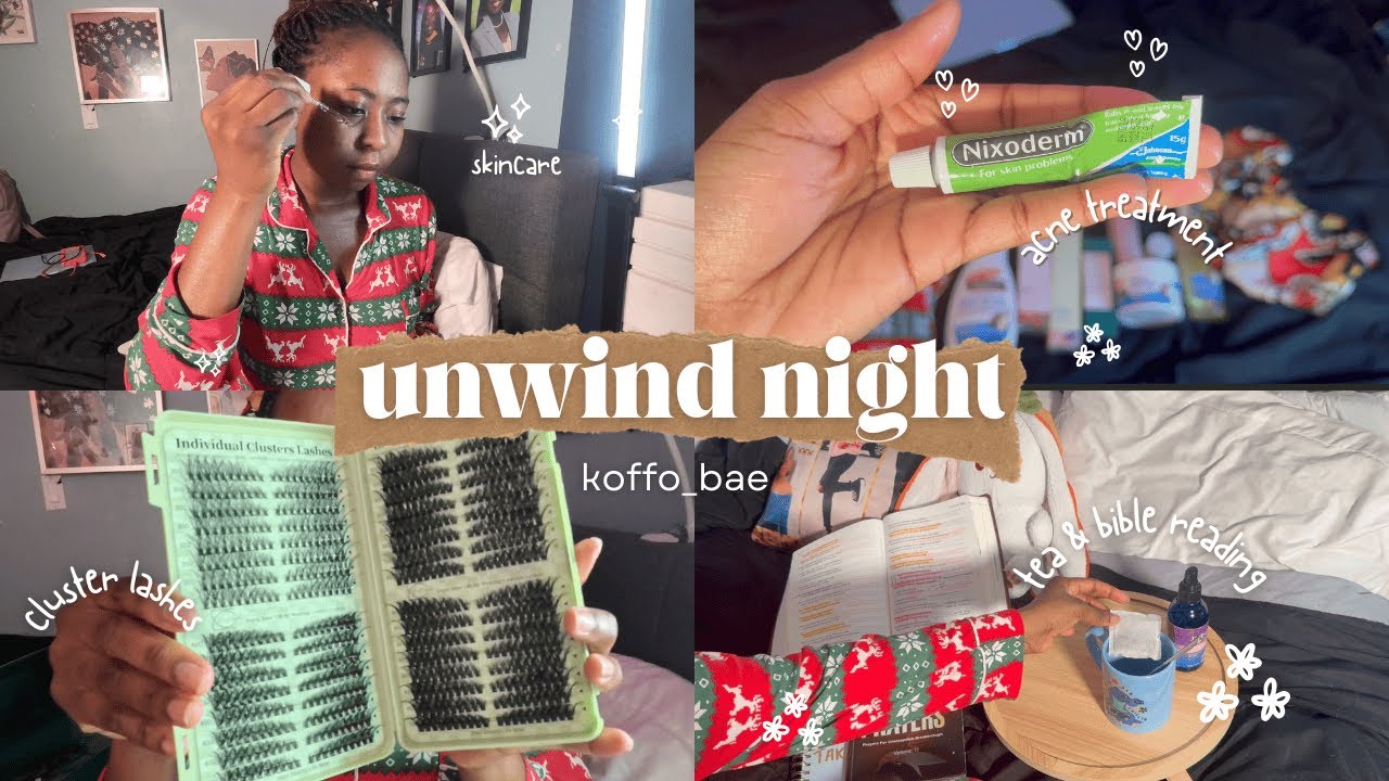 unwind night: skincare, acne treatment, lashes install, tea & bible reading
