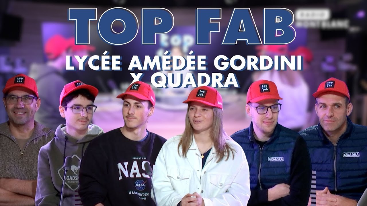 TOP FAB | Présentation de l'équipe du lycée Amédée Gordini, en binôme avec Quadra