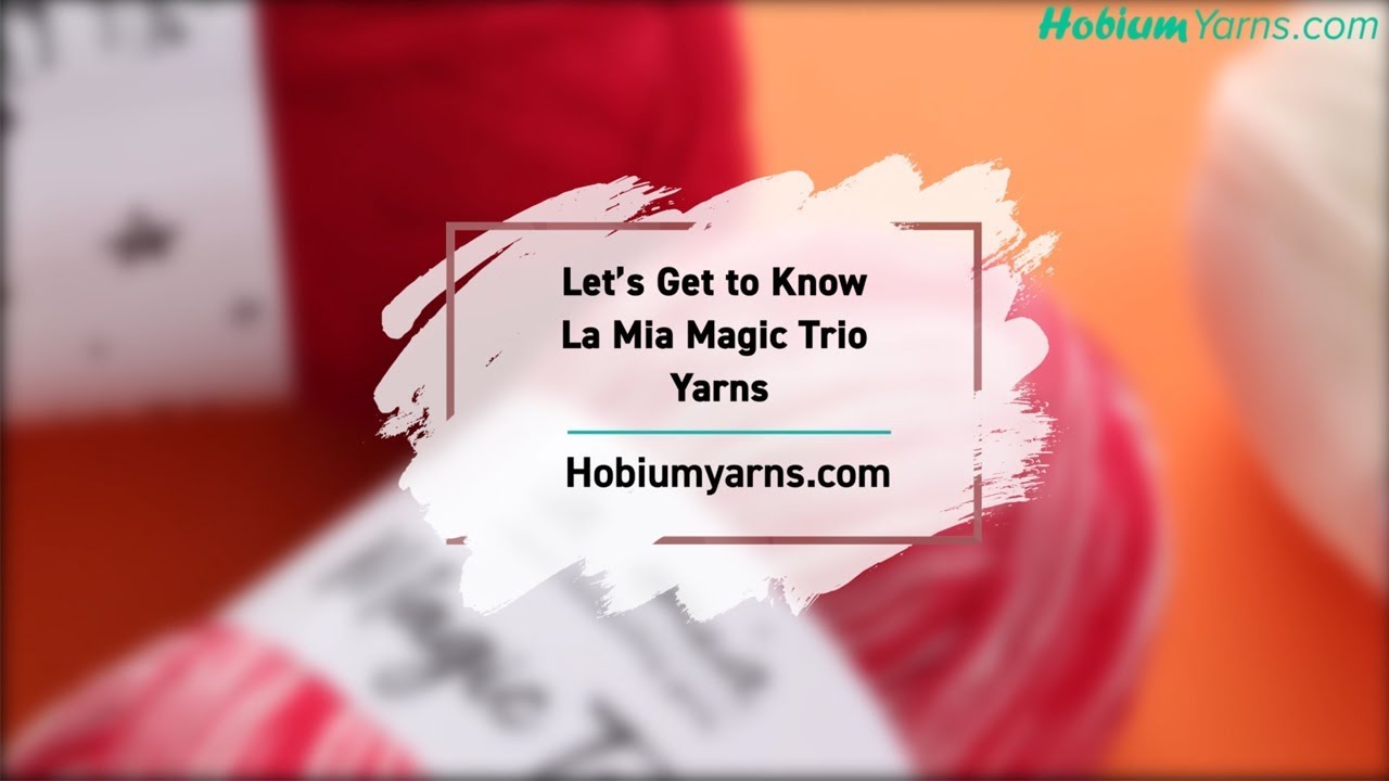 Let's Get to Know La Mia Magic Trio Yarns