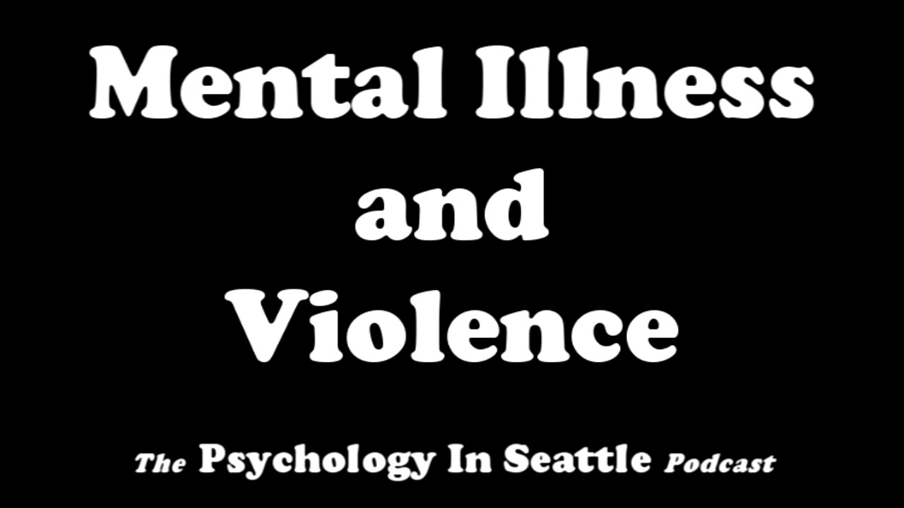 Mental Illness and Violence