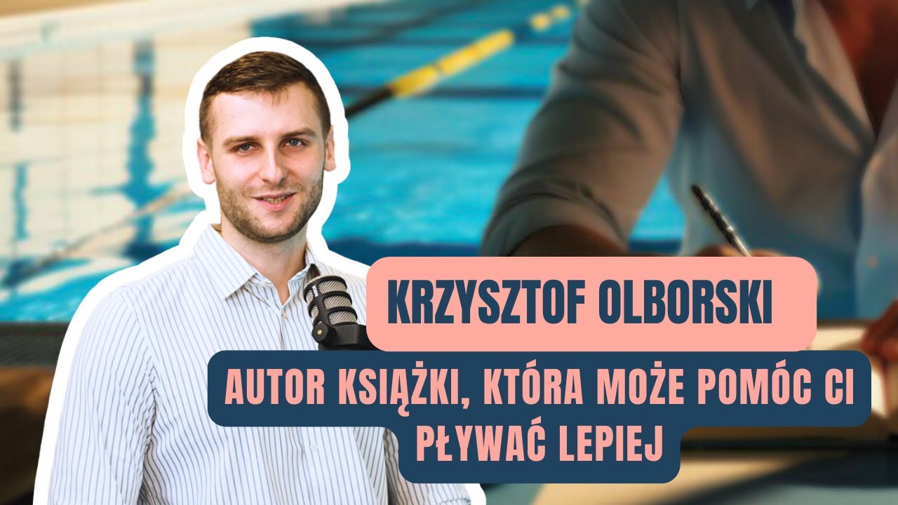 Wszystko co powinieneś wiedzieć o pracy instruktora pływania - Krzysztof Olborski