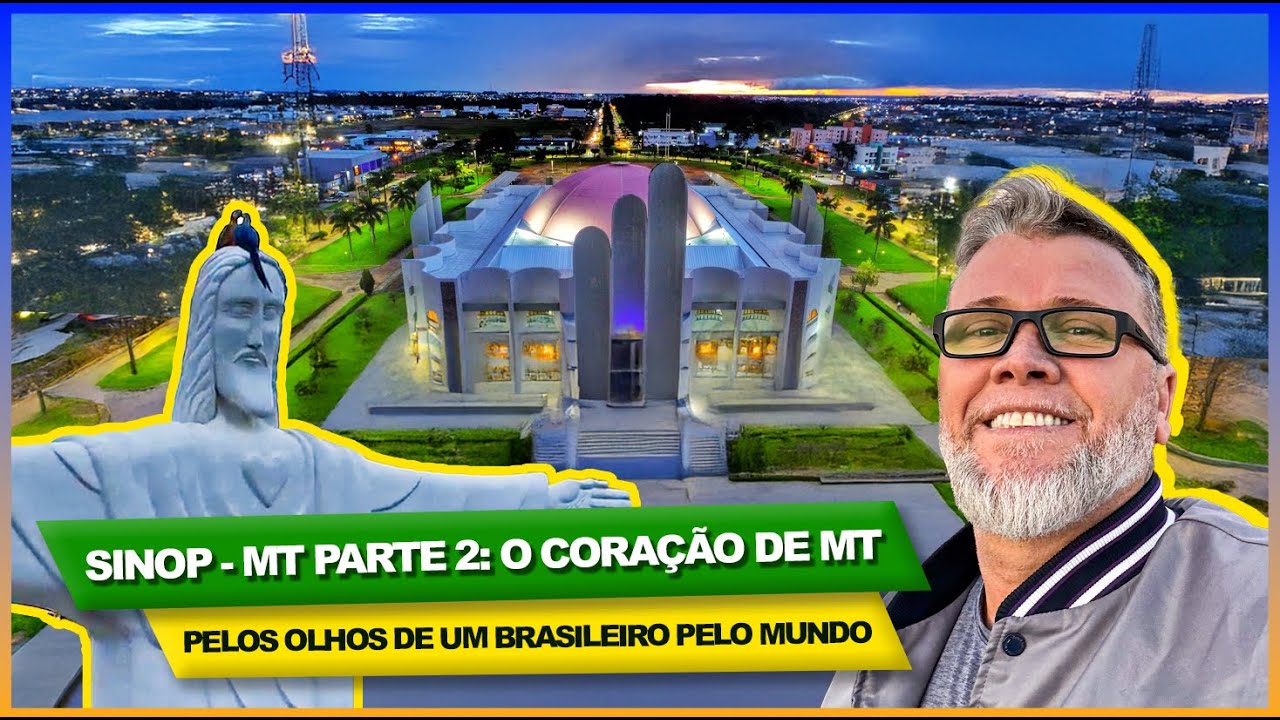 ✅ Sinop - MT em Inglês? O Olhar Único de um Brasileiro – Parte 2 Vai Te Surpreender e te encantar!