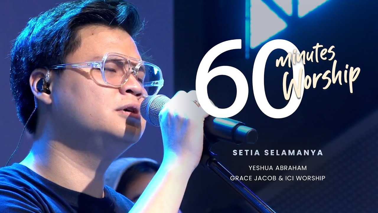60 MINUTES WORSHIP - SETIA SELAMANYA feat. YESHUA ABRAHAM