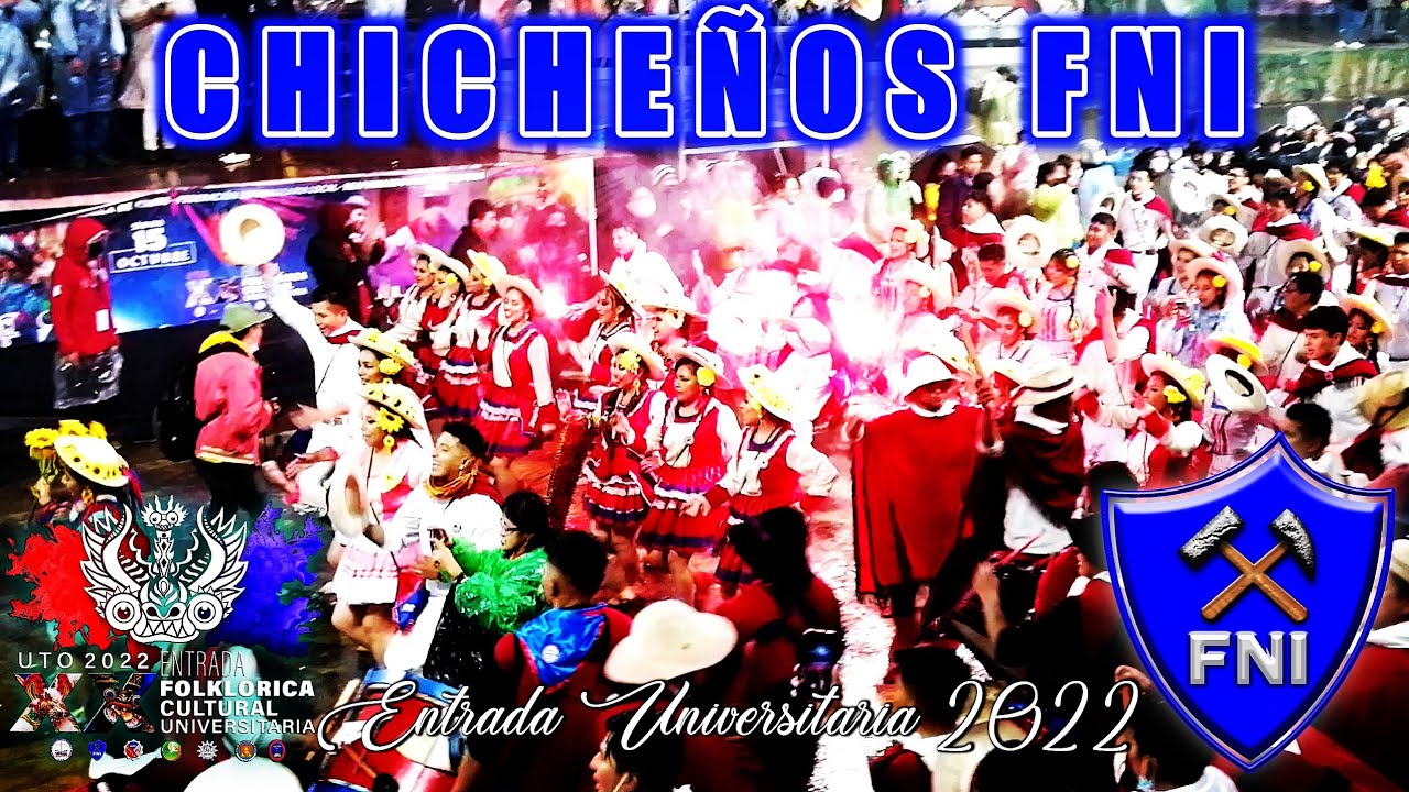 CHICHEÑOS FNI - XX ENTRADA FOLKLORICA CULTURAL UNIVERSITARIA 2022 ORURO