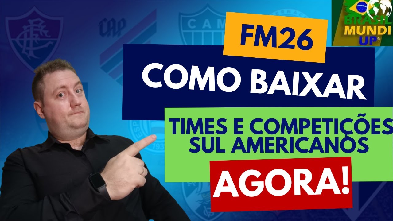 Seu FM26 com TIMES E COMPETIÇÕES SUL AMERICANOS  |  Como BAIXAR times brasileiros noFM26?  |  #fm26
